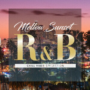 Mellow　Sunset　R＆B　CHILL　VIBES　COLLECTION　[　(V.A.)　]