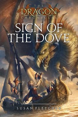 Sign of the Dove SIGN OF THE DOVE R/E （Dragon Chronicles） [ Susan Fletcher ]
