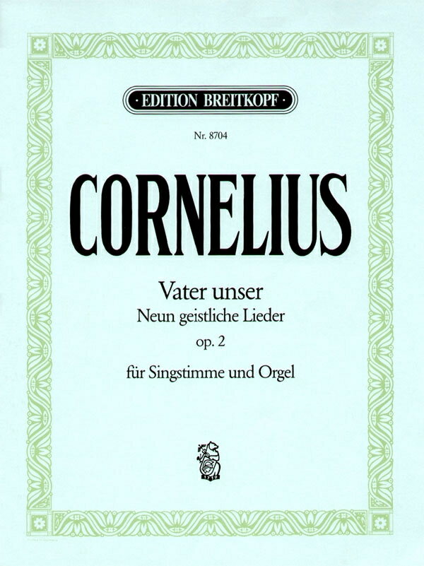 【輸入楽譜】コルネリウス, Peter: 9つの宗教的な歌 Op.2 「天にいますわれらの父よ」