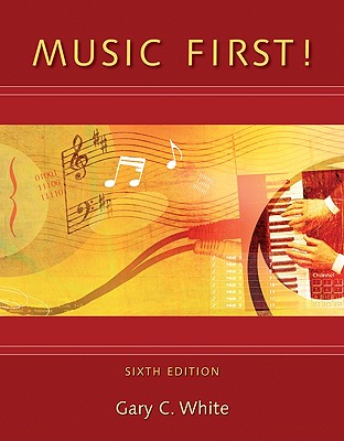 Music First! MUSIC 1ST 6/E [ Gary C. White ]