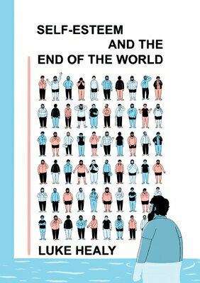 Self-Esteem and the End of the World SELF-ESTEEM & THE END OF THE W [ Luke Healy ]