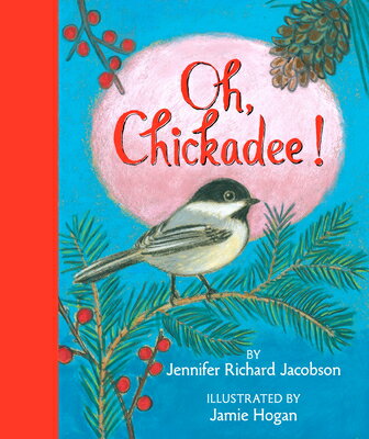 Oh, Chickadee! OH CHICKADEE [ Jennifer Richard J