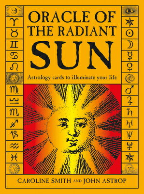 Oracle of the Radiant Sun: Astrology Cards to Illuminate Your Life ORACLE OF THE RADIANT SUN [ Caroline Smith ]