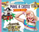 Make a Castle Your Way MAKE A CASTLE YOUR WAY （Super Simple DIY） Rachael L. Thomas