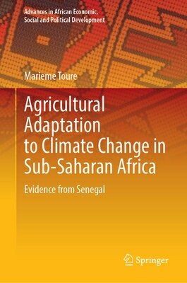 Agricultural Adaptation to Climate Change in Sub-Saharan Africa: Evidence from Senegal AGRICULTURAL ADAPTATION TO CLI （Advances in African Economic, Social and Political Developme） 