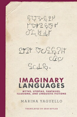 Imaginary Languages: Myths, Utopias, Fantasies, Illusions, and Linguistic Fictions IMAGINARY LANGUAGES [ Marina Yaguello ]