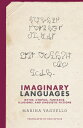 Imaginary Languages: Myths, Utopias, Fantasies, Illusions, and Linguistic Fictions IMAGINARY LANGUAGES [ Marina Yaguello ]