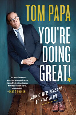 You 039 re Doing Great : And Other Reasons to Stay Alive YOURE DOING GRT Tom Papa