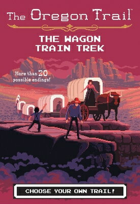 The Oregon Trail: The Wagon Train Trek OREGON TRAIL THE WAGON TRAIN T （Oregon Trail） [ Jesse Wiley ]