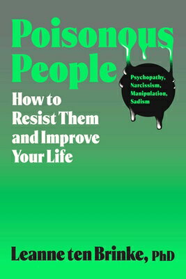 Poisonous People: How to Resist Them and Improve Your Life POISONOUS PEOPLE [ Leanne Ten Brinke ]