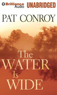 The Water Is Wide WATER IS WIDE 9D [ Pat Conroy ]