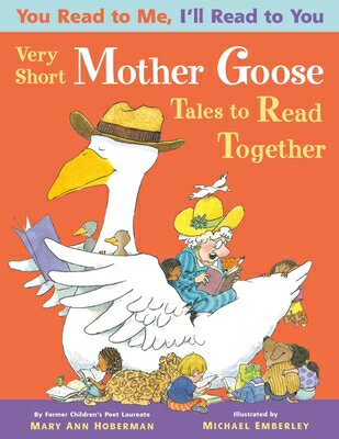 Very Short Mother Goose Tales to Read Together VERY SHORT MOTHER GOOSE TALES （You Read to Me, I 039 ll Read to You） Mary Ann Hoberman