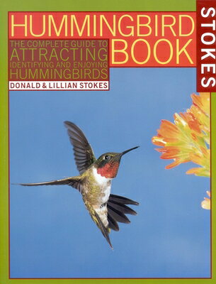 The Hummingbird Book: The Complete Guide to Attracting, Identifying, and Enjoying Hummingbirds