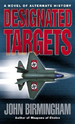 Designated Targets DESIGNATED TARGETS （Axis of Time） [ John Birmingham ]