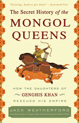 SECRET HIST OF MONGOL QUEENS Jack Weatherford THREE RIVERS PR2011 Paperback English ISBN：9780307407160 洋書 Social Science...