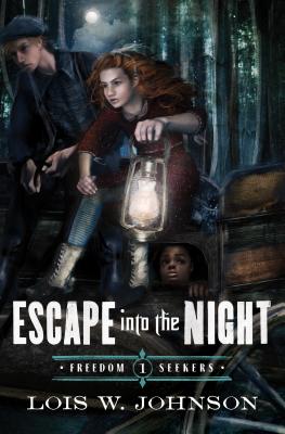 Escape Into the Night: Volume 1 ESCAPE INTO THE NIGHT （Freedom Seekers） [ Lois Walfrid Johnson ]
