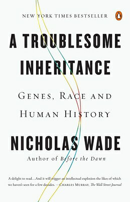 A Troublesome Inheritance: Genes, Race and Human History TROUBLESOME INHERITANCE 