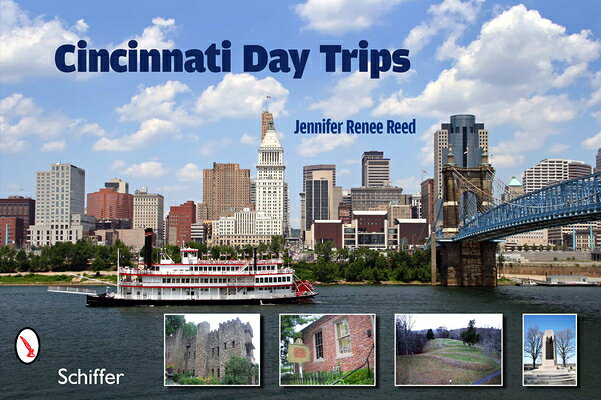 Cincinnati Day Trips: Tiny Journeys from the Queen City CINCINNATI DAY TRIPS [ Jennifer Renee Reed ]