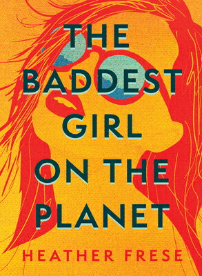 The Baddest Girl on the Planet BADDEST GIRL ON THE PLANET [ Heather Frese ]