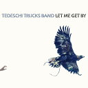 【輸入盤】Let Me Get By [ Tedeschi Trucks Band ]