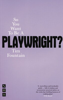 So You Want to Be a Playwright?: How to Write a Play and Get It Produced