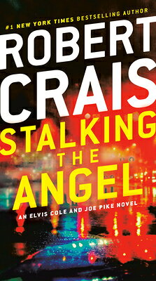 Stalking the Angel: An Elvis Cole and Joe Pike Novel STALKING THE ANGEL （Elvis Cole and Joe Pike Novel） [ Robert Crais ]