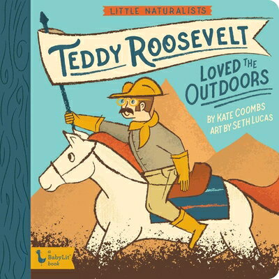 Little Naturalists: Teddy Roosevelt Loved the Outdoors LITTLE NATURALISTS TEDDY ROOSE （Little Naturalist） 