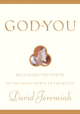 God in You: Releasing the Power of the Holy Spirit in Your Life GOD IN YOU [ David Jeremiah ]