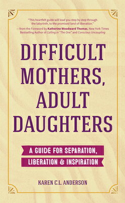 ŷ֥å㤨Difficult Mothers, Adult Daughters: A Guide for Separation, Liberation & Inspiration (Self Care Gift DIFFICULT MOTHERS ADULT DAUGHT [ Karen C. L. Anderson ]פβǤʤ2,692ߤˤʤޤ