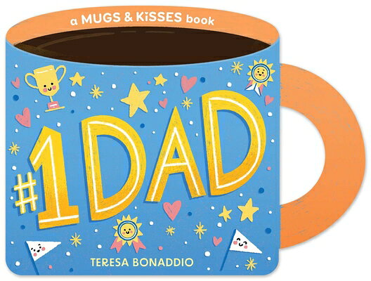#1 Dad (a Mugs & Kisses Father's Day Shaped Board Book for Toddlers) #1 DAD (A MUGS & KISSES FATHER （Mugs & Kisses） [ Teresa Bonaddio ]