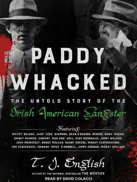 Paddy Whacked: The Untold Story of the Irish American Gangster PADDY WHACKED MP3 - CD/E M [ T. J. English ]