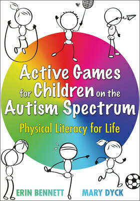 Active Games for Children on the Autism Spectrum: Physical Literacy for Life ACTIVE GAMES FOR CHILDREN ON T [ Erin Bennett ]