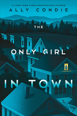 The Only Girl in Town ONLY GIRL IN TOWN [ Ally Condie ]