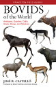 Bovids of the World: Antelopes, Gazelles, Cattle, Goats, Sheep, and Relatives BOVIDS OF THE WORLD 