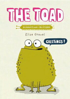 The Toad TOAD （Disgusting Critters） Elise Gravel