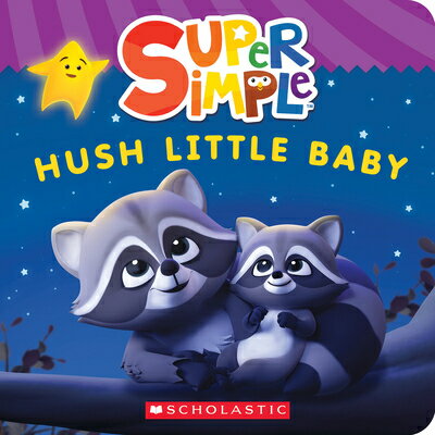 Hush Little Baby (Super Simple Board Books) HUSH LITTLE BABY (SUPER SIMPLE Scholastic