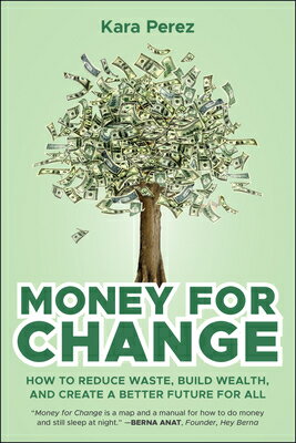 Money for Change: How to Reduce Waste, Build Wealth, and Create a Better Future for All MONEY FOR CHANGE [ Kara Perez ]