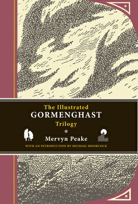 The Illustrated Gormenghast Trilogy: Titus Groan, Gormenghast, and Titus Alone ILLUS GORMENGHAST TRILOGY （Gormenghast） [ Mervyn Peake ]