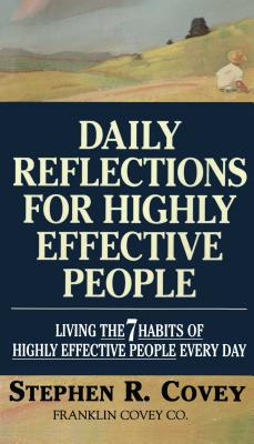 Daily Reflections for Highly Effective People: Living the Seven Habits of Highly Successful People E DAILY REFLECTIONS FOR HIGHLY E 