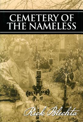 Cemetery of the Nameless CEMETERY OF THE NAMELESS [ Rick Blechta ]