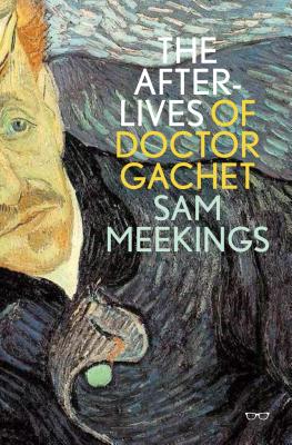 The Afterlives of Doctor Gachet AFTERLIVES OF DR GACHET 