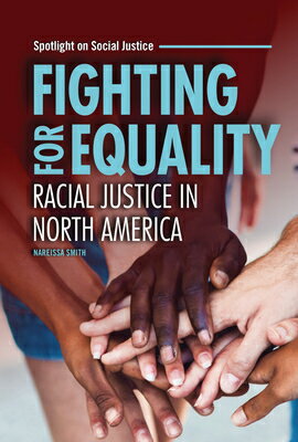 Fighting for Equality: Racial Justice in North America FIGHTING FOR EQUALITY （Spotlight on Social Justice） [ Nareissa Smith ]