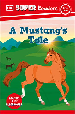 DK Super Readers Pre-Level a Mustang's Tale DK SUPER READERS PRE-LEVEL A M （DK Super Readers） [ DK ]