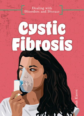 Cystic Fibrosis CYSTIC FIBROSIS （Dealing with Disorders and Disease） [ Sarah Eason ]