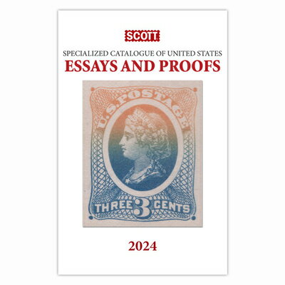 2024 Scott Specialized Catalogue of United States Essays and Proofs: Scott Specialized Catalogue of