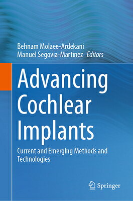 Advancing Cochlear Implants: Current and Emerging Methods and Technologies ADVANCING COCHLEAR IMPLANTS 