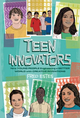 Teen Innovators: Nine Young People Engineering a Better World with Creative Inventions TEEN INNOVATORS [ Fred Estes ]