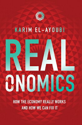 Realonomics: How the Economy Really Works, and How We Can Fix It