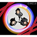 CIRCLE(初回生産限定盤 CD+DVD)