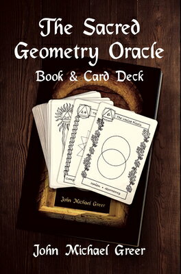 The Sacred Geometry Oracle: Book and Card Deck With Cards SACRED GEOMETRY ORACLE John Michael Greer